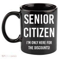 Senior Citizen I'm Only Here For The Discounts Funny 11oz C Handle Ceramic Mug thumb 2