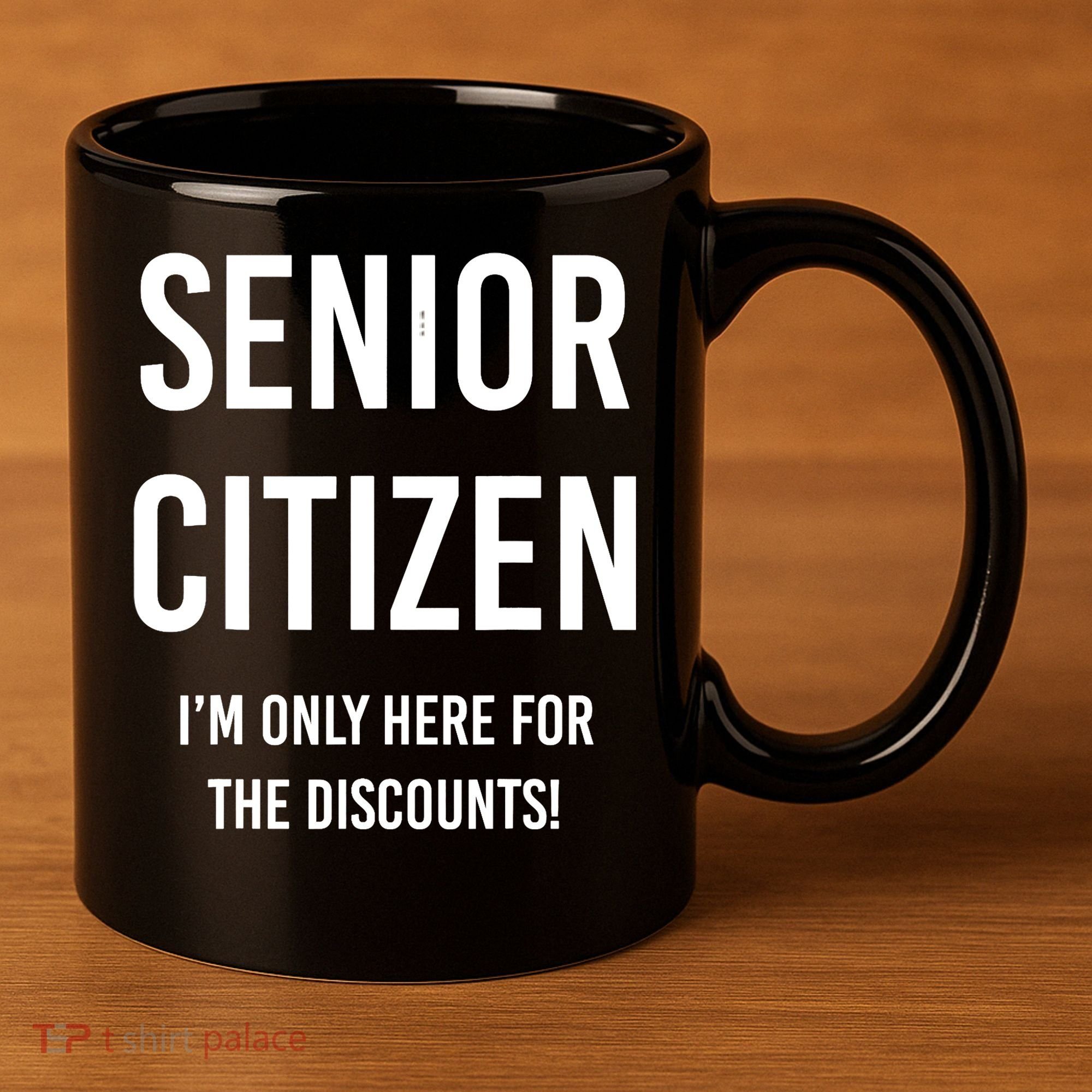 Senior Citizen I'm Only Here For The Discounts Funny 11oz C Handle Ceramic Mug