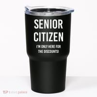 Senior Citizen I'm Only Here For The Discounts Funny Tumbler thumb 0