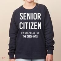 Senior Citizen I'm Only Here For The Discounts Funny Women's Sweatshirt thumb 0
