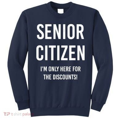 Senior Citizen I'm Only Here For The Discounts Funny Sweatshirt
