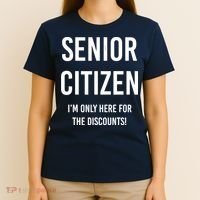 Senior Citizen I'm Only Here For The Discounts Funny T-Shirt thumb 4