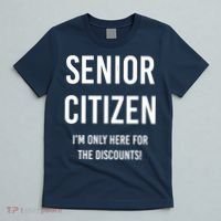 Senior Citizen I'm Only Here For The Discounts Funny T-Shirt thumb 5