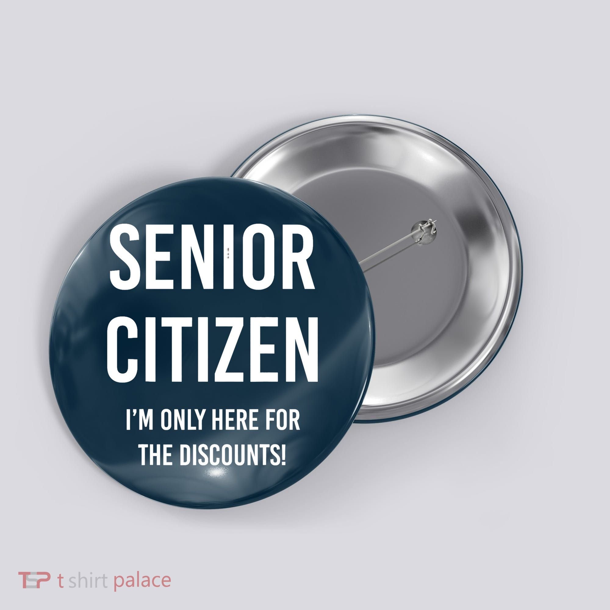Senior Citizen I'm Only Here For The Discounts Funny Button