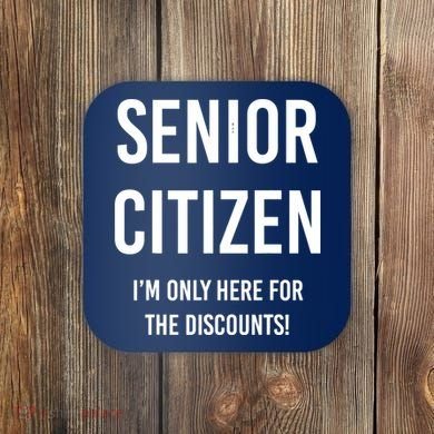 Senior Citizen I'm Only Here For The Discounts Funny Coaster