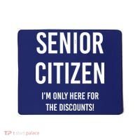 Senior Citizen I'm Only Here For The Discounts Funny Mousepad thumb 0