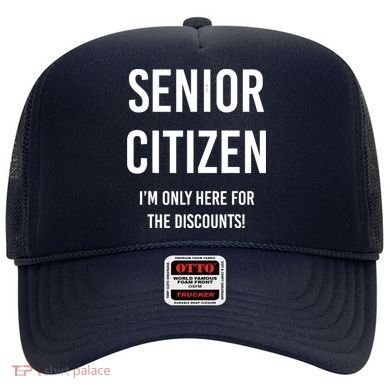 Senior Citizen I'm Only Here For The Discounts Funny Hat