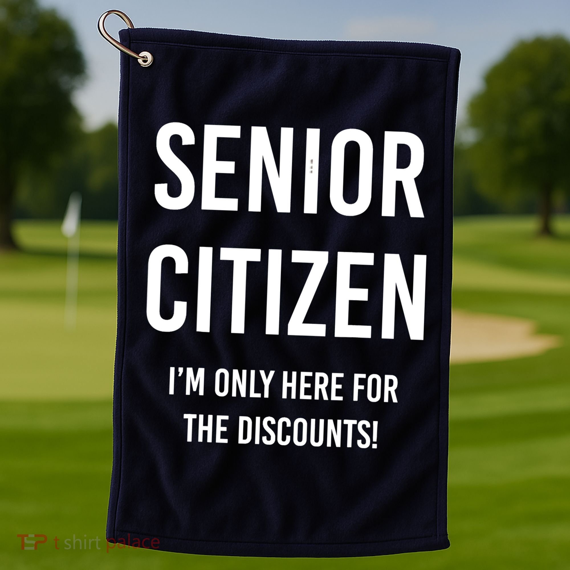 Senior Citizen I'm Only Here For The Discounts Funny Golf Towel