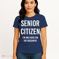 Senior Citizen I'm Only Here For The Discounts Funny Women's T-Shirt thumb 4
