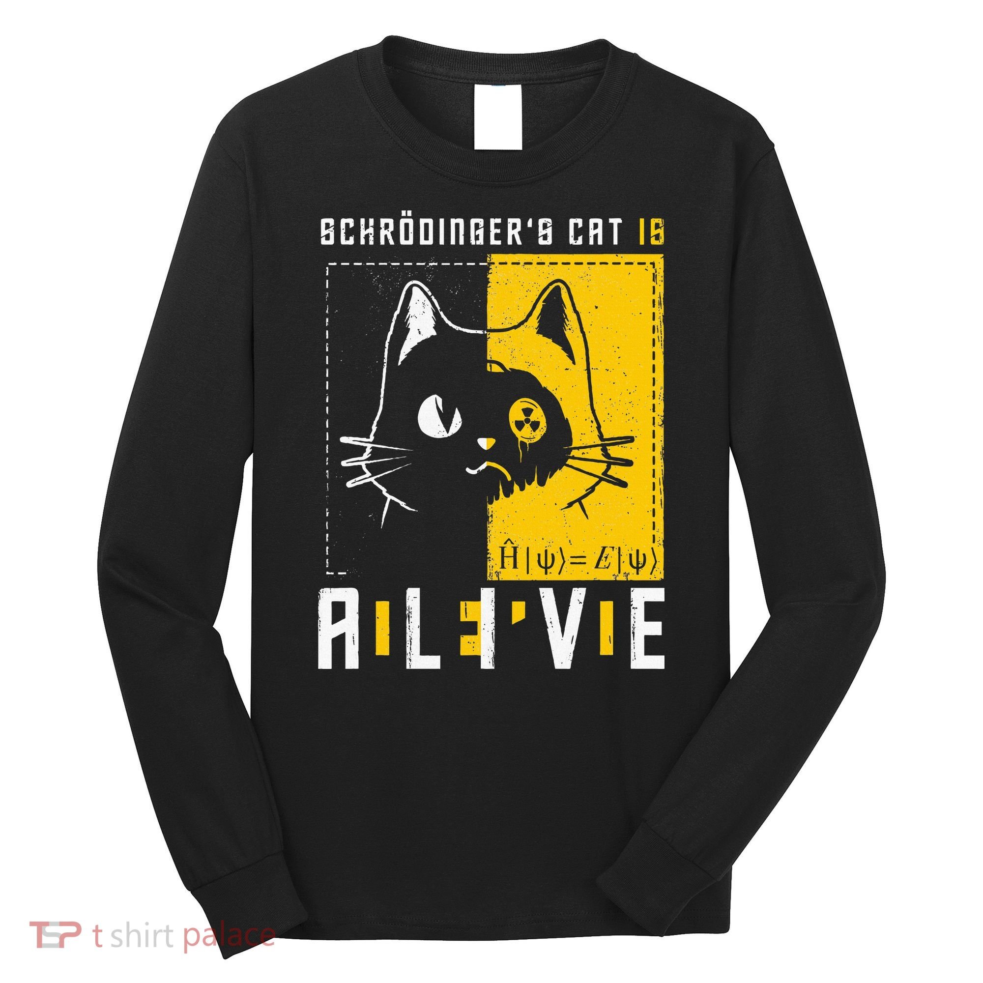 SchrodingerS Cat Is Dead And Alive Quantum Physics Long Sleeve Shirt
