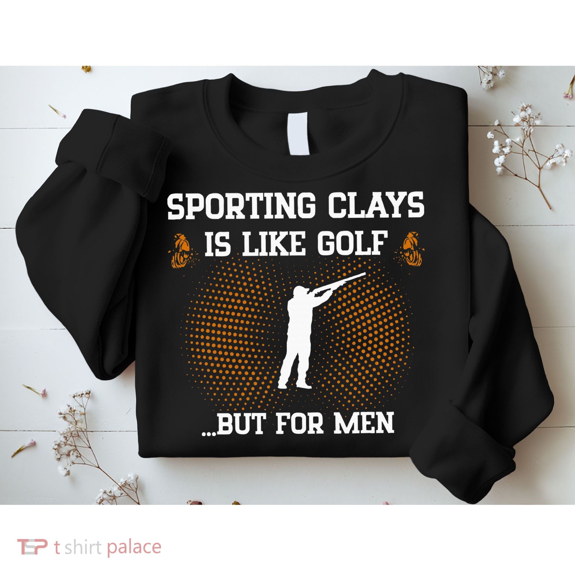Sporting Clays Is Like Golf But For Trap Skeet Shooting Sweatshirt