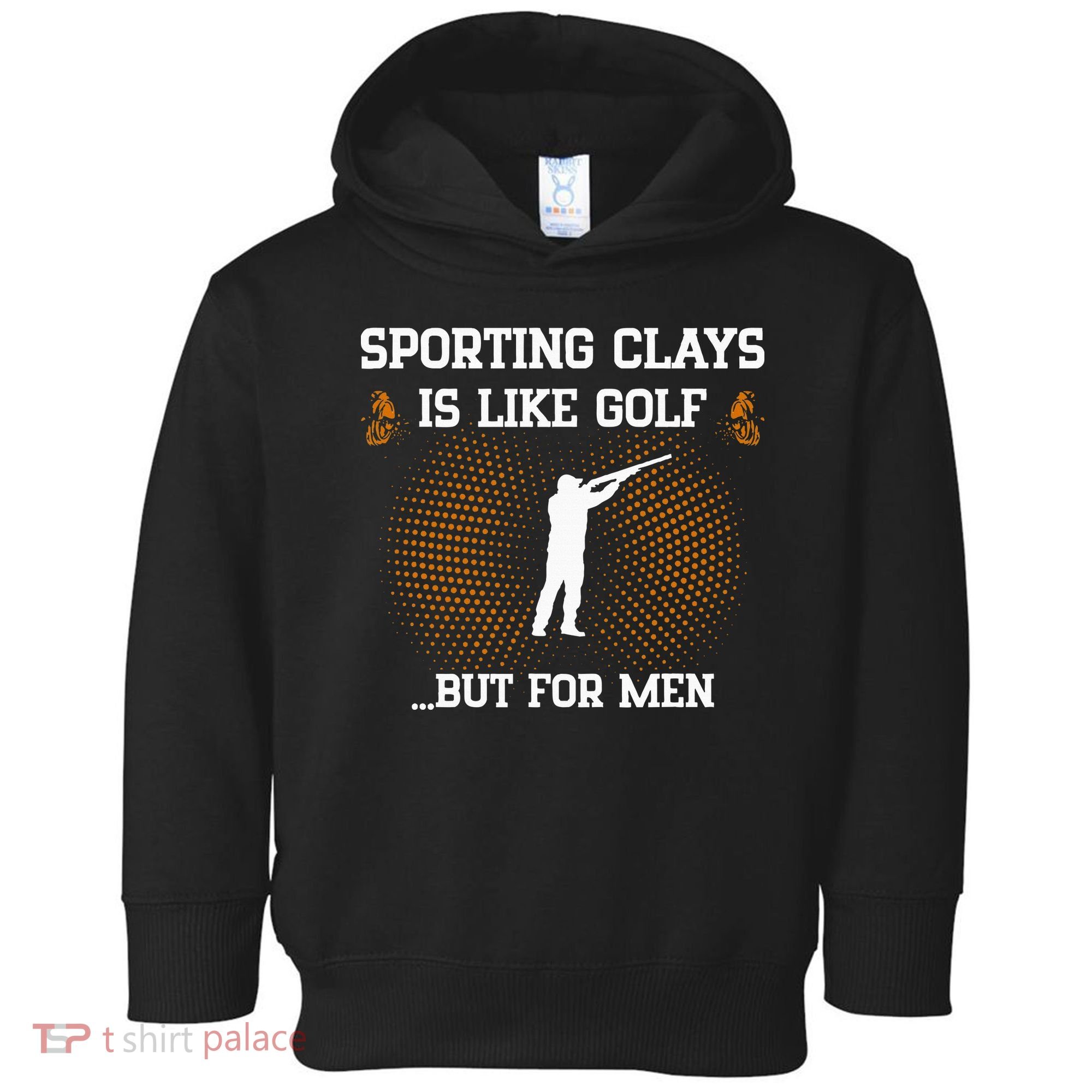 Sporting Clays Is Like Golf But For Trap Skeet Shooting Toddler Hoodie