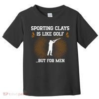 Sporting Clays Is Like Golf But For Trap Skeet Shooting Toddler T-Shirt thumb 0