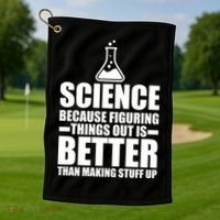 Science Because Figuring Things Out Is Better Golf Towel thumb 1