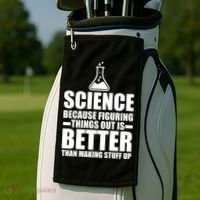 Science Because Figuring Things Out Is Better Golf Towel thumb 2