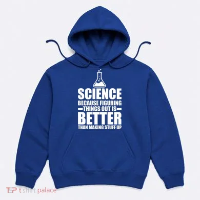 Science Because Figuring Things Out Is Better Hoodie