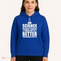 Science Because Figuring Things Out Is Better Hoodie thumb 5