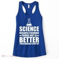Science Because Figuring Things Out Is Better Women's Tank Top thumb 0