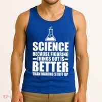 Science Because Figuring Things Out Is Better Tank Top thumb 3