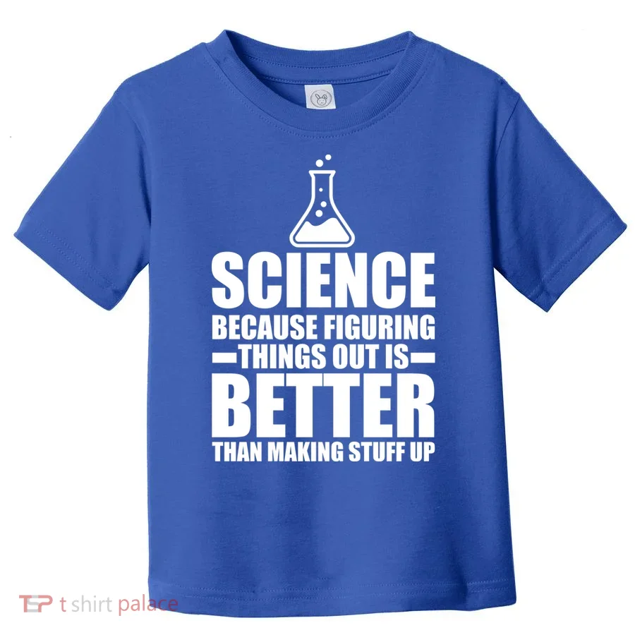 Science Because Figuring Things Out Is Better Toddler T-Shirt
