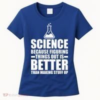 Science Because Figuring Things Out Is Better Women's T-Shirt thumb 0