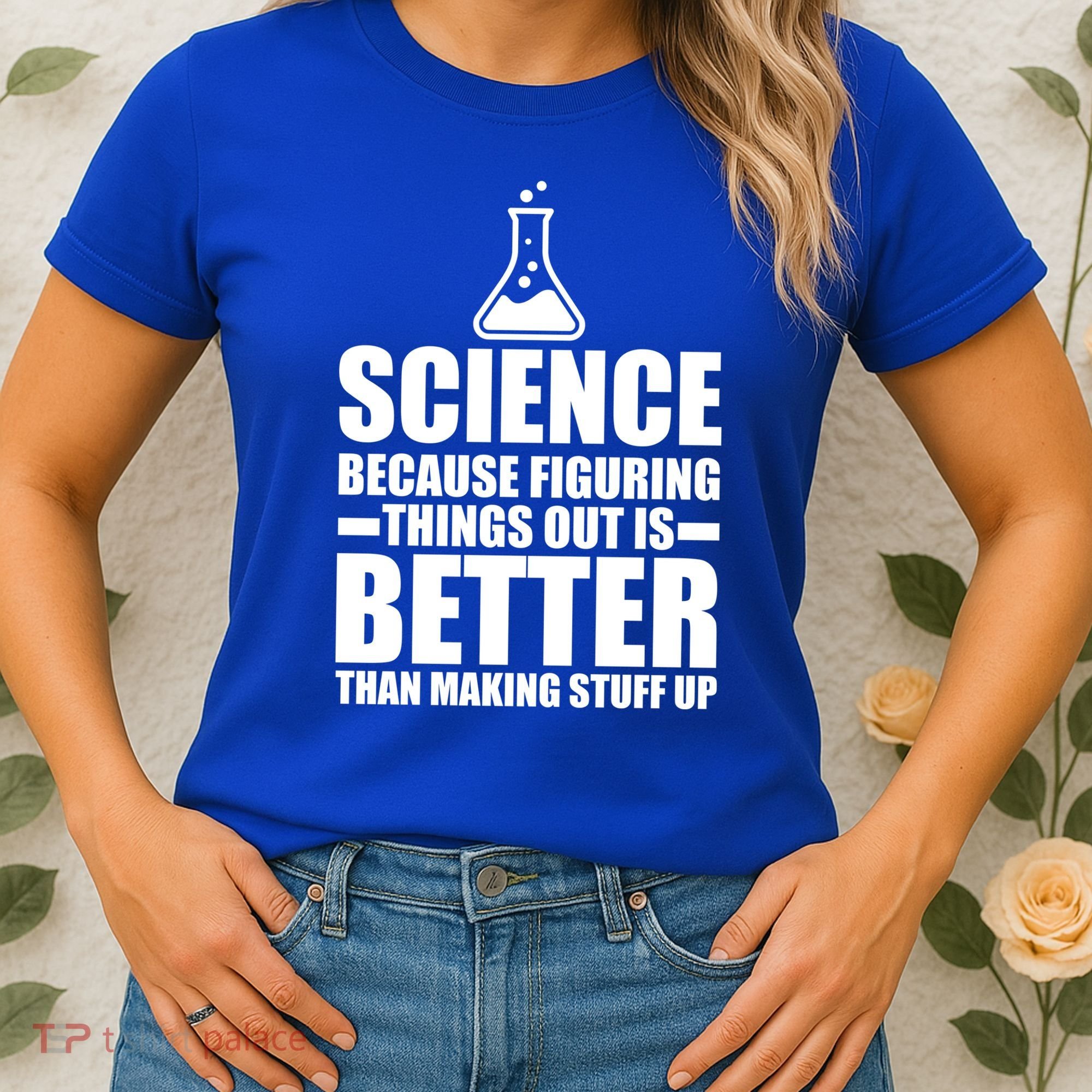 Science Because Figuring Things Out Is Better Women's T-Shirt