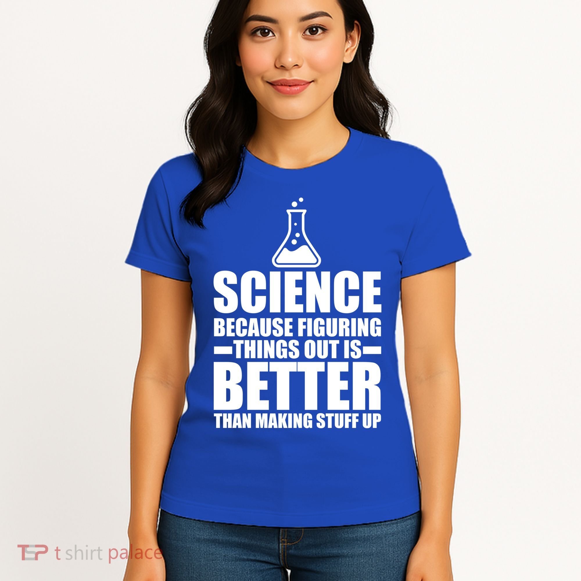 Science Because Figuring Things Out Is Better Women's T-Shirt