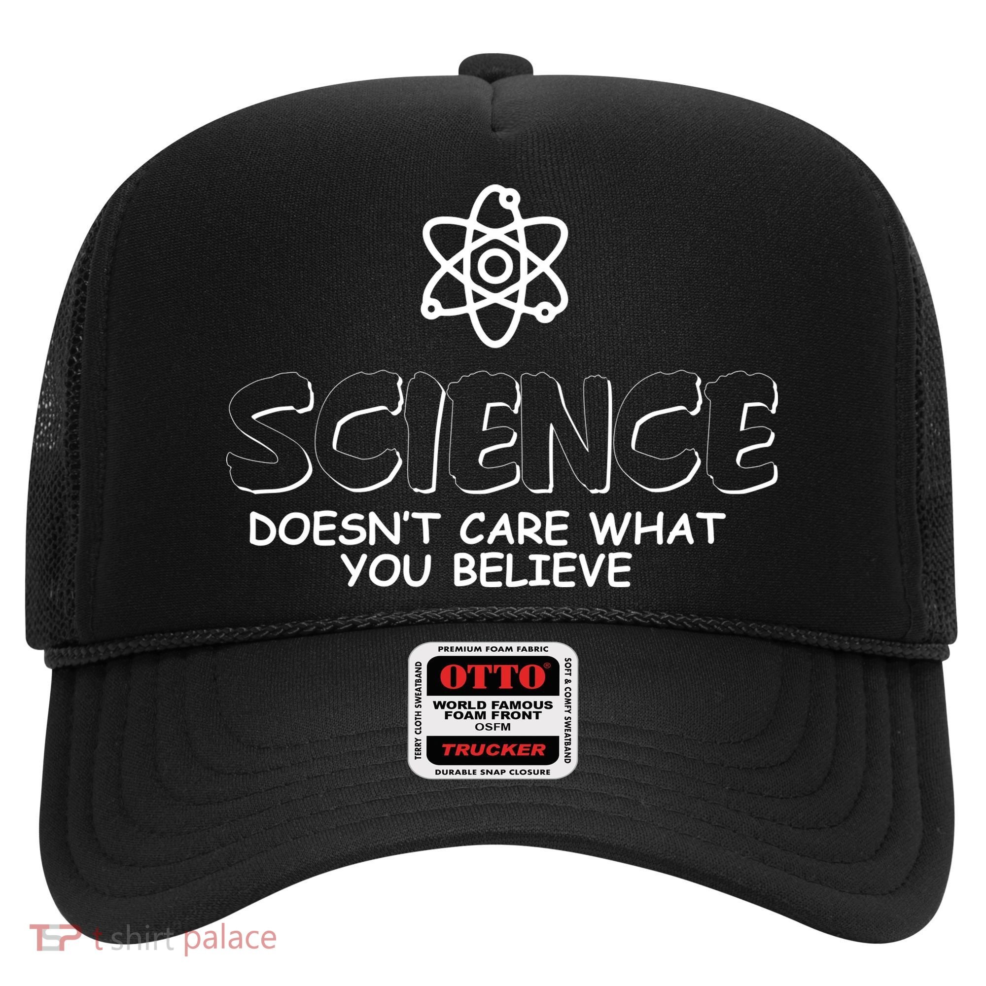 Science Doesn't Care What You Believe Hat