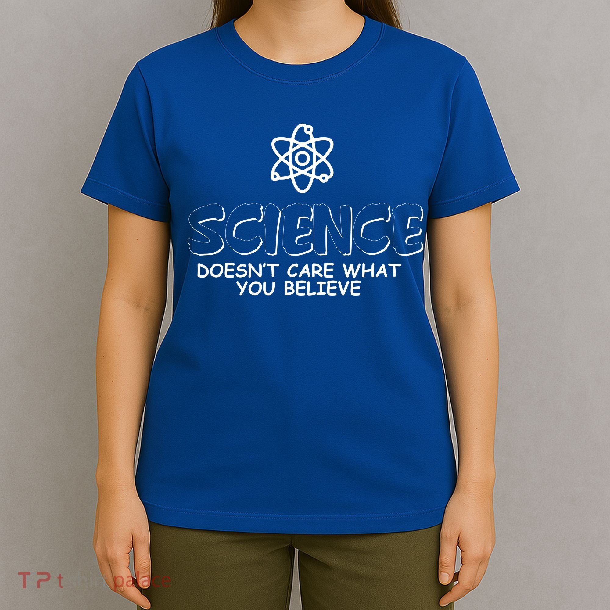 Science Doesn't Care What You Believe T-Shirt