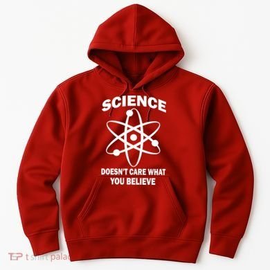 Science Doesn't Care What You Believe Atom Hoodie
