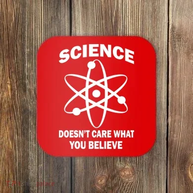 Science Doesn't Care What You Believe Atom Coaster