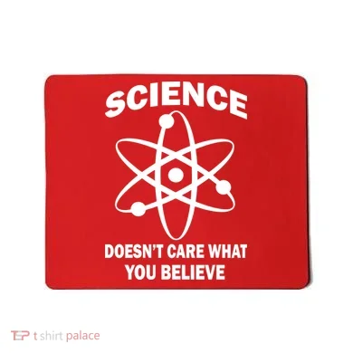 Science Doesn't Care What You Believe Atom Mousepad