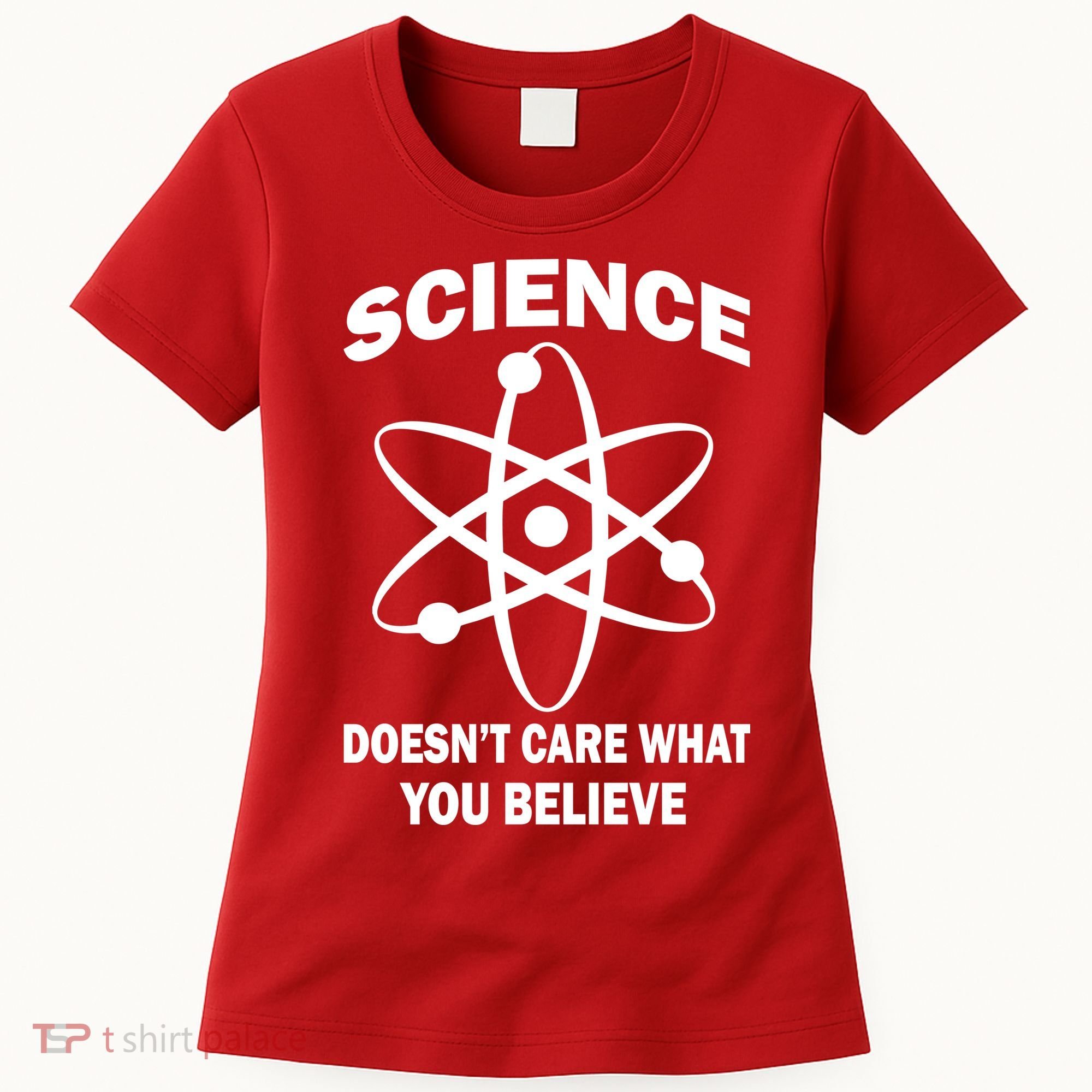 Science Doesn't Care What You Believe Atom Women's T-Shirt