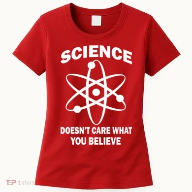 Science Doesn't Care What You Believe Atom Women's T-Shirt