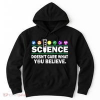 Science Doesn't Care What You Believe Saying Hoodie thumb 0