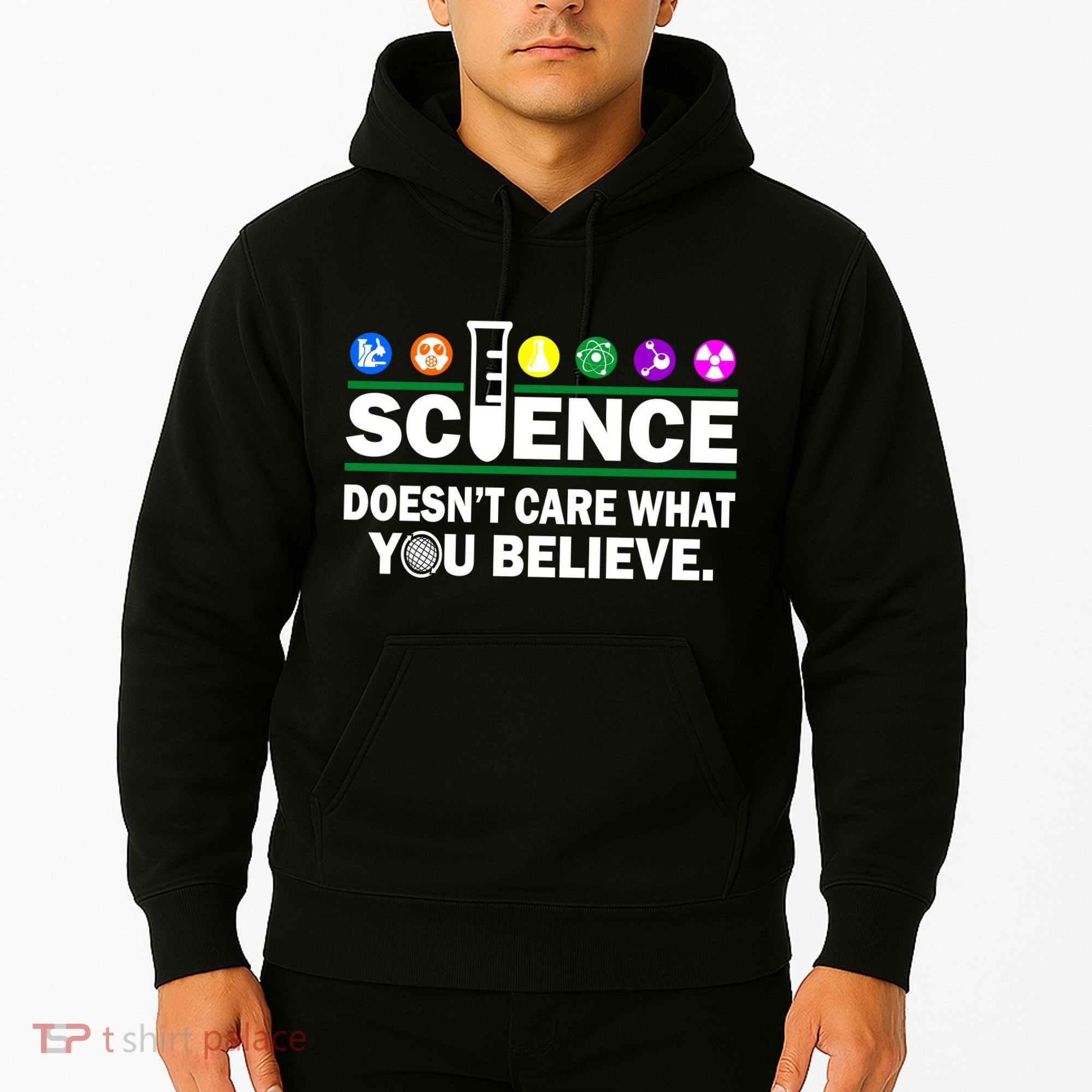 Science Doesn't Care What You Believe Saying Hoodie