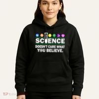 Science Doesn't Care What You Believe Saying Hoodie thumb 5