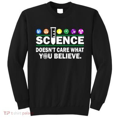 Science Doesn't Care What You Believe Saying Sweatshirt