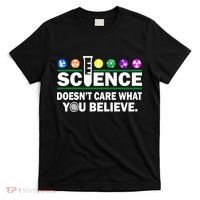 Science Doesn't Care What You Believe Saying T-Shirt thumb 0