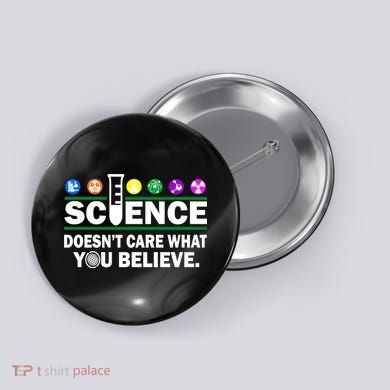 Science Doesn't Care What You Believe Saying Button