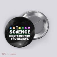 Science Doesn't Care What You Believe Saying Button thumb 0