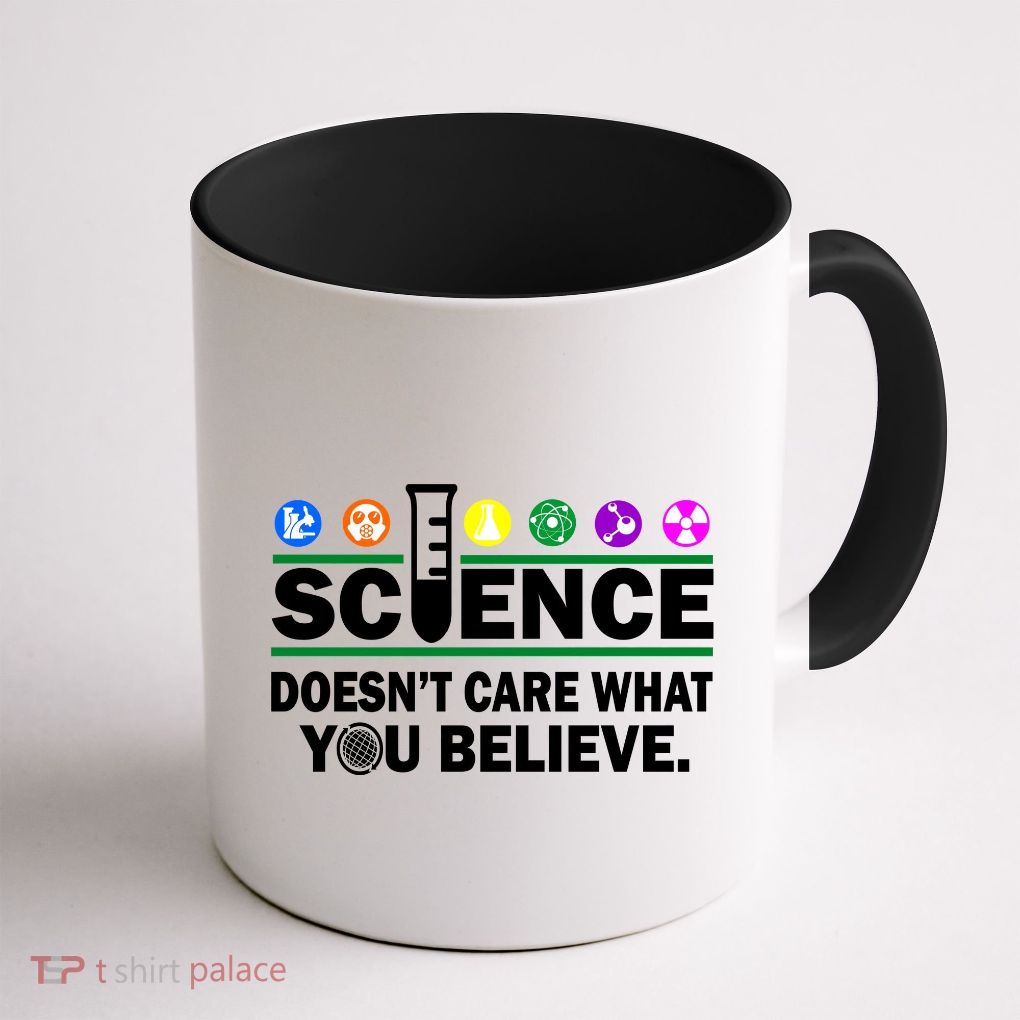 Science Doesn't Care What You Believe Saying Coffee Mug