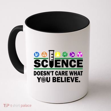 Science Doesn't Care What You Believe Saying Coffee Mug