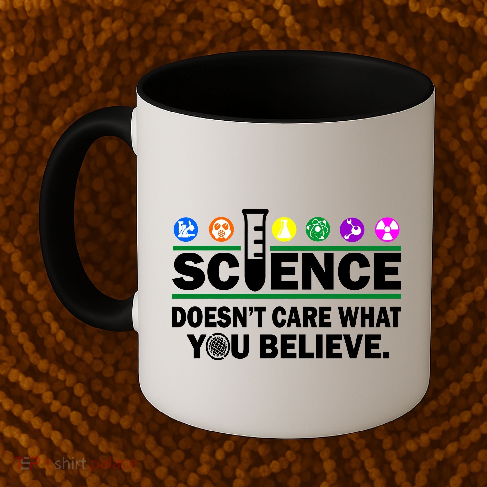 Science Doesn't Care What You Believe Saying Coffee Mug