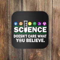 Science Doesn't Care What You Believe Saying Coaster thumb 0