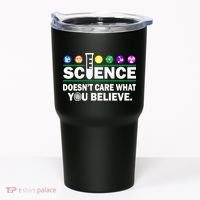 Science Doesn't Care What You Believe Saying Tumbler thumb 0