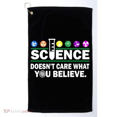 Science Doesn't Care What You Believe Saying Golf Towel