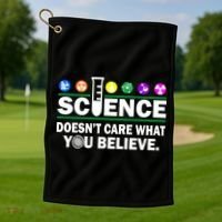 Science Doesn't Care What You Believe Saying Golf Towel thumb 1