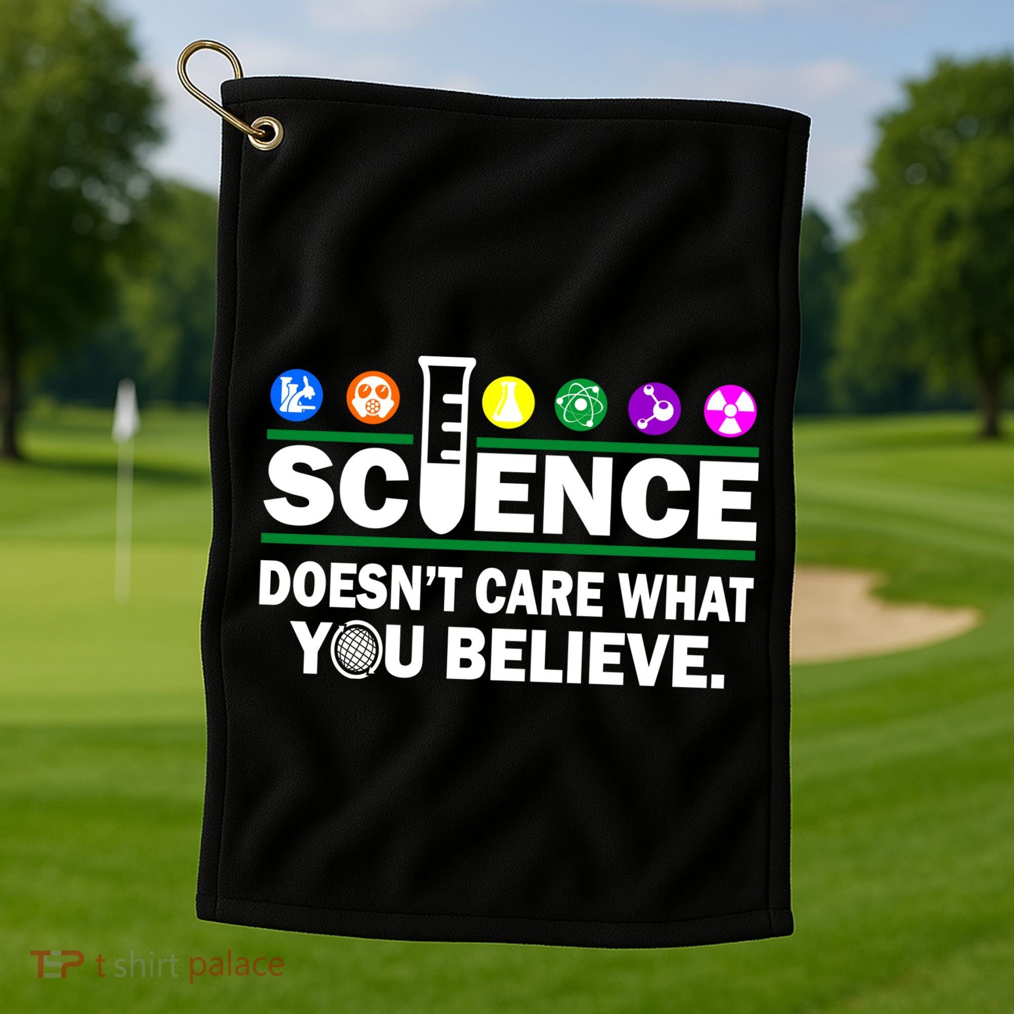 Science Doesn't Care What You Believe Saying Golf Towel