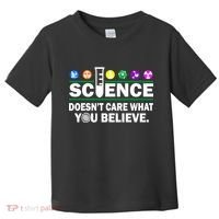 Science Doesn't Care What You Believe Saying Toddler T-Shirt thumb 0